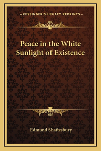 Peace in the White Sunlight of Existence