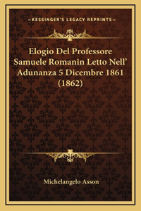 Elogio Del Professore Samuele Romanin Letto Nell' Adunanza 5 Dicembre 1861 (1862)