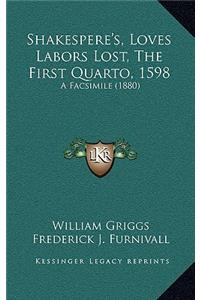 Shakespere's, Loves Labors Lost, The First Quarto, 1598