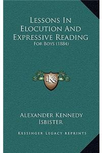 Lessons In Elocution And Expressive Reading: For Boys (1884)