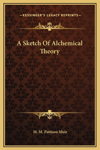 A Sketch Of Alchemical Theory