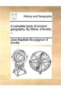 Complete Body of Ancient Geography. by Mons. D'Anville, ...