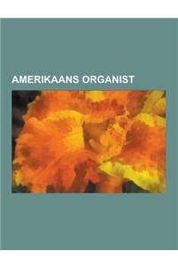 Amerikaans Organist: Gardner Read, Daniel Pinkham, Vincent Persichetti, Emma Lou Diemer, Douglas E. Wagner, Friedrich Piket, Leslie Adams,