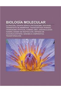 Biologia Molecular: Clonacion, Terapia Genica, Proteasoma, Sds-Page, Transporte de Membrana, Transcriptasa Inversa, Cromosoma Artificial H