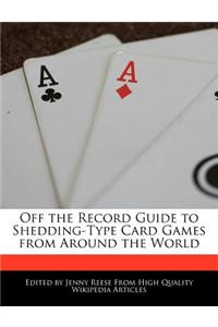 Off the Record Guide to Shedding-Type Card Games from Around the World