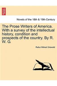 Prose Writers of America. with a Survey of the Intellectual History, Condition and Prospects of the Country. by R. W. G.