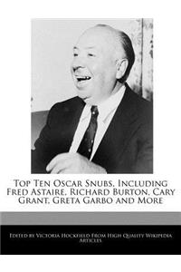 Top Ten Oscar Snubs, Including Fred Astaire, Richard Burton, Cary Grant, Greta Garbo and More