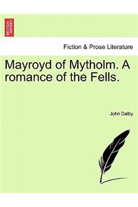 Mayroyd of Mytholm. a Romance of the Fells.