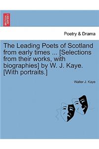 The Leading Poets of Scotland from Early Times ... [Selections from Their Works, with Biographies] by W. J. Kaye. [With Portraits.]
