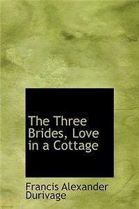 The Three Brides, Love in a Cottage