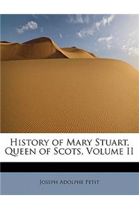 History of Mary Stuart, Queen of Scots, Volume II