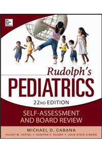 RUDOLPHS PEDIATRICS: SELF-ASSESSMENT AND BOARD REVIEW