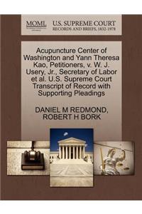 Acupuncture Center of Washington and Yann Theresa Kao, Petitioners, V. W. J. Usery, Jr., Secretary of Labor Et Al. U.S. Supreme Court Transcript of Record with Supporting Pleadings