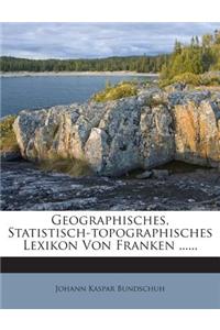 Geographisches, Statistisch-Topographisches Lexikon Von Franken ......
