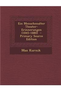 Ein Menschenalter Theater-Erinnerungen (1845-1880)