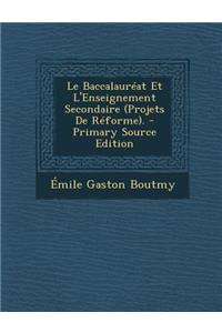 Le Baccalaureat Et L'Enseignement Secondaire (Projets de Reforme).