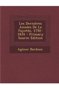 Les Dernieres Annees de La Fayette, 1792-1834