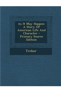 As It May Happen: A Story of American Life and Character