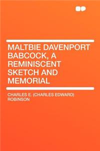 Maltbie Davenport Babcock, a Reminiscent Sketch and Memorial