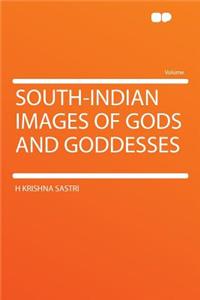 South-Indian Images of Gods and Goddesses