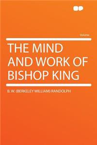 The Mind and Work of Bishop King