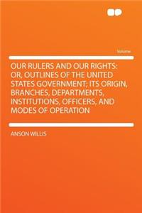 Our Rulers and Our Rights