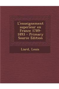 L'enseignement superieur en France 1789-1893 - Primary Source Edition