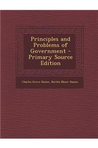 Principles and Problems of Government - Primary Source Edition