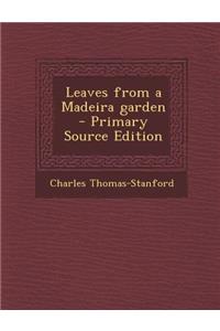 Leaves from a Madeira Garden - Primary Source Edition