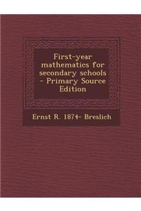 First-Year Mathematics for Secondary Schools - Primary Source Edition