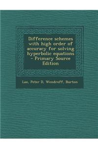 Difference Schemes with High Order of Accuracy for Solving Hyperbolic Equations