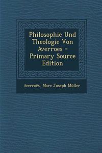 Philosophie Und Theologie Von Averroes - Primary Source Edition