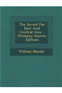 The Soviet Far East and Central Asia