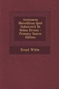 Ammianus Marcellinus Quid Indicaverit de Rebus Divinis