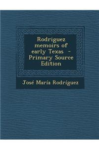Rodriguez Memoirs of Early Texas - Primary Source Edition