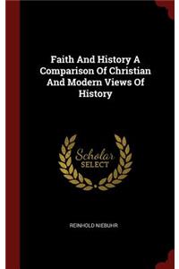 Faith and History a Comparison of Christian and Modern Views of History