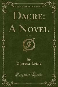 Dacre: A Novel, Vol. 2 of 3 (Classic Reprint)