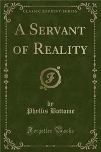 A Servant of Reality (Classic Reprint)