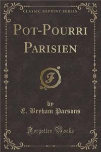 Pot-Pourri Parisien (Classic Reprint)