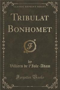 Tribulat Bonhomet (Classic Reprint)