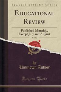 Educational Review, Vol. 62: Published Monthly, Except July and August (Classic Reprint)