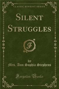 Silent Struggles (Classic Reprint)