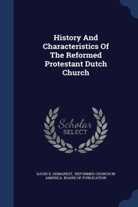 History And Characteristics Of The Reformed Protestant Dutch Church
