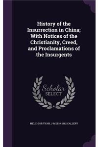 History of the Insurrection in China; With Notices of the Christianity, Creed, and Proclamations of the Insurgents