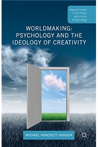 Worldmaking: Psychology and the Ideology of Creativity