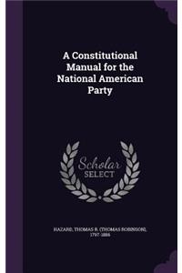 A Constitutional Manual for the National American Party