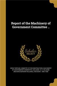 Report of the Machinery of Government Committee ..