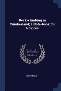 Rock-climbing in Cumberland; a Note-book for Novices