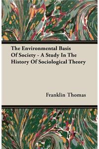 The Environmental Basis of Society - A Study in the History of Sociological Theory