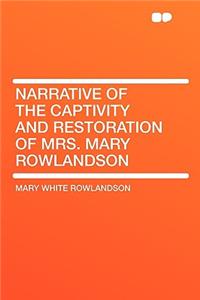 Narrative of the Captivity and Restoration of Mrs. Mary Rowlandson